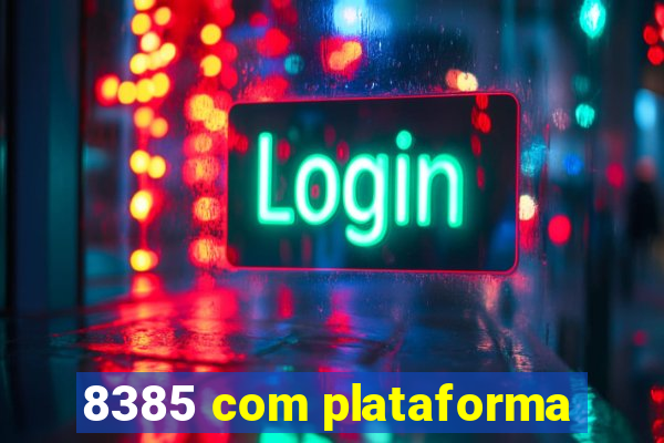 8385 com plataforma